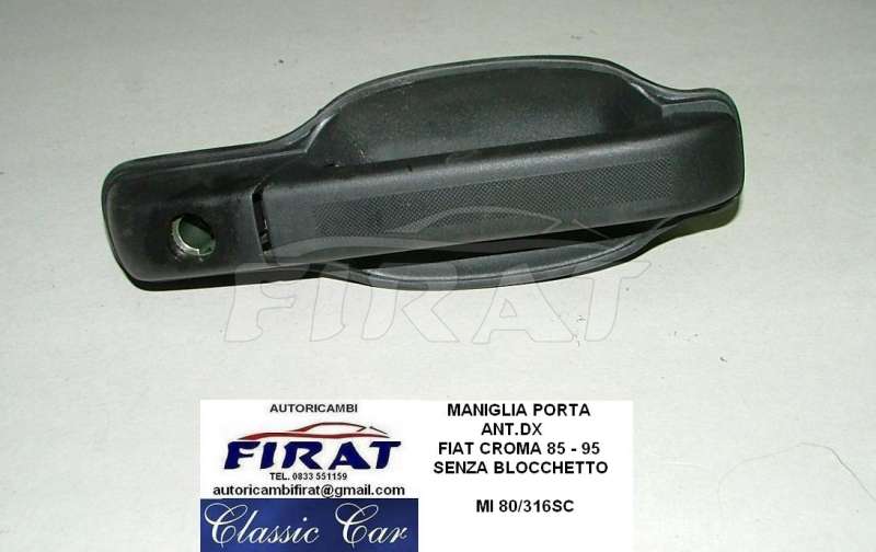 MANIGLIA PORTA FIAT CROMA 85 - 95 ANT.DX S/BLOC. MI 80/316SC